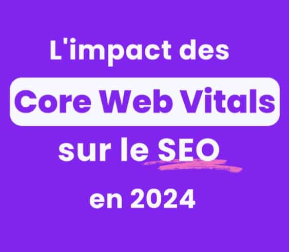 🚀 L’Impact des Core Web Vitals sur le SEO en 2024